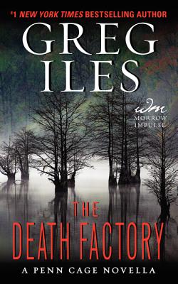 Cover Image for The Death Factory: A Penn Cage Novella -- Greg Iles, Mass Market Paperback