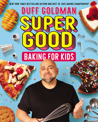 Cover Image for Super Good Baking for Kids -- Duff Goldman, Hardcover