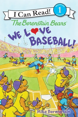 Cover Image for The Berenstain Bears: We Love Baseball! -- Mike Berenstain, Paperback