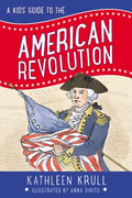 Cover Image for A Kids' Guide to the American Revolution -- Kathleen Krull, Paperback