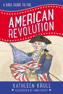 Cover Image for A Kids' Guide to the American Revolution -- Kathleen Krull, Paperback
