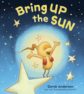 Cover Image for Bring Up the Sun -- Derek Anderson, Hardcover