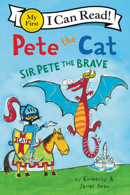 Cover Image for Pete the Cat: Sir Pete the Brave -- James Dean, Paperback