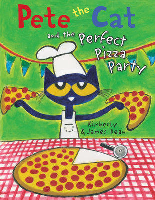 Cover Image for Pete the Cat and the Perfect Pizza Party -- James Dean, Hardcover