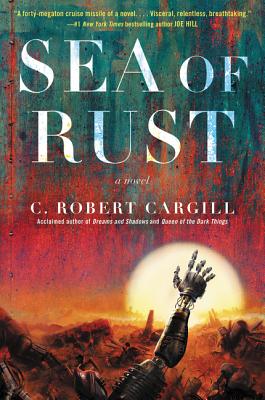 Cover Image for Sea of Rust -- C. Robert Cargill, Paperback