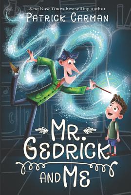 Cover Image for Mr. Gedrick and Me -- Patrick Carman, Paperback