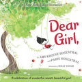 Cover Image for Dear Girl: A Celebration of Wonderful, Smart, Beautiful You! -- Amy Krouse Rosenthal, Hardcover