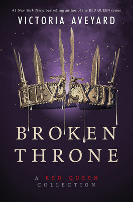 Cover Image for Broken Throne: A Red Queen Collection -- Victoria Aveyard, Hardcover