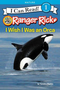Cover Image for Ranger Rick: I Wish I Was an Orca -- Sandra Markle, Paperback