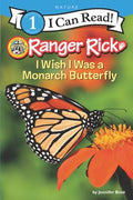Cover Image for Ranger Rick: I Wish I Was a Monarch Butterfly -- Jennifer Bové, Paperback