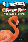Cover Image for Ranger Rick: I Wish I Was a Flamingo -- Jennifer Bové, Paperback