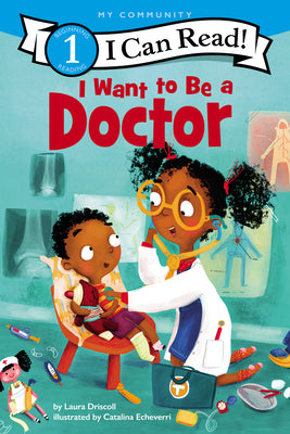 Cover Image for I Want to Be a Doctor: A My Community I Can Read -- Laura Driscoll, Paperback