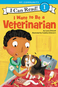 Cover Image for I Want to Be a Veterinarian: A My Community I Can Read -- Laura Driscoll, Paperback