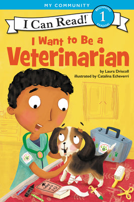 Cover Image for I Want to Be a Veterinarian: A My Community I Can Read -- Laura Driscoll, Paperback