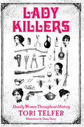 Cover Image for Lady Killers: Deadly Women Throughout History -- Tori Telfer, Paperback