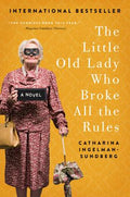 Cover Image for The Little Old Lady Who Broke All the Rules -- Catharina Ingelman-Sundberg, Paperback