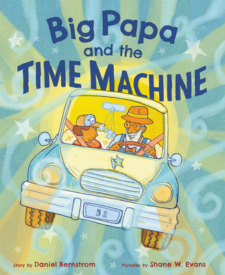 Cover Image for Big Papa and the Time Machine -- Daniel Bernstrom, Hardcover