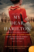 Cover Image for My Dear Hamilton: A Novel of Eliza Schuyler Hamilton -- Stephanie Dray, Paperback