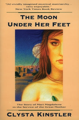 Cover Image for The Moon Under Her Feet -- Clysta Kinstler, Paperback