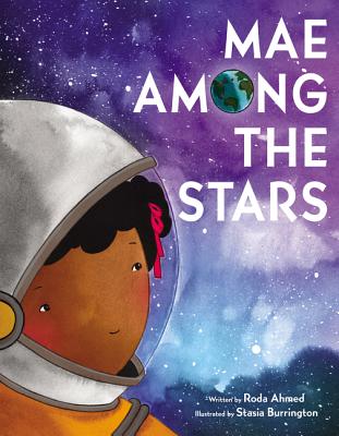 Cover Image for Mae Among the Stars -- Roda Ahmed, Hardcover