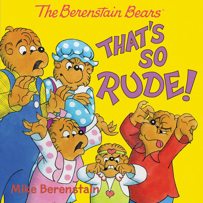 Cover Image for The Berenstain Bears: That's So Rude! -- Mike Berenstain, Paperback