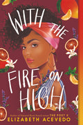 Cover Image for With the Fire on High -- Elizabeth Acevedo, Paperback