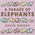 Cover Image for A Parade of Elephants -- Kevin Henkes, Board Books