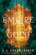 Cover Image for The Empire of Gold -- S. A. Chakraborty, Hardcover