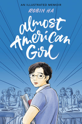 Cover Image for Almost American Girl: A Graphic Memoir -- Robin Ha, Paperback