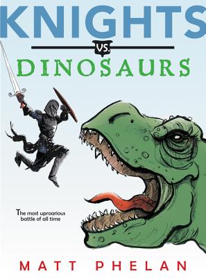 Cover Image for Knights vs. Dinosaurs -- Matt Phelan, Paperback