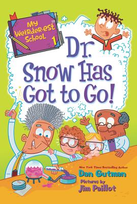 Cover Image for My Weirder-est School: Dr. Snow Has Got to Go! -- Dan Gutman, Paperback