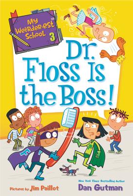 Cover Image for My Weirder-est School: Dr. Floss Is the Boss! -- Dan Gutman, Paperback
