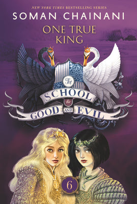 Cover Image for The School for Good and Evil #6: One True King: Now a Netflix Originals Movie -- Soman Chainani, Paperback