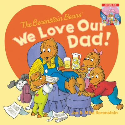 Cover Image for The Berenstain Bears: We Love Our Dad!/We Love Our Mom!: A Father's Day Gift Book from Kids -- Jan Berenstain, Paperback
