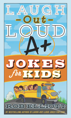 Cover Image for Laugh-Out-Loud A+ Jokes for Kids -- Rob Elliott, Paperback