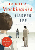 Cover Image for To Kill a Mockingbird: A Graphic Novel -- Harper Lee, Hardcover