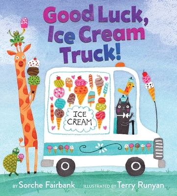 Cover Image for Good Luck, Ice Cream Truck! -- Sorche Fairbank, Hardcover