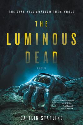 Cover Image for The Luminous Dead -- Caitlin Starling, Paperback