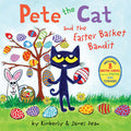 Cover Image for Pete the Cat and the Easter Basket Bandit: Includes Poster, Stickers, and Easter Cards!: An Easter and Springtime Book for Kids -- James Dean, Paperback