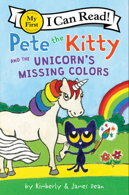 Cover Image for Pete the Kitty and the Unicorn's Missing Colors -- James Dean, Paperback