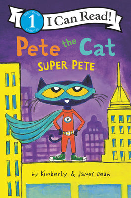Cover Image for Pete the Cat: Super Pete -- James Dean, Hardcover