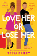 Cover Image for Love Her or Lose Her -- Tessa Bailey, Paperback