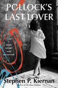 Cover Image for Pollock's Last Lover: A Novel of Art and Deception -- Stephen P. Kiernan, Hardcover