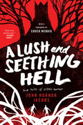 Cover Image for A Lush and Seething Hell: Two Tales of Cosmic Horror -- John Hornor Jacobs, Paperback