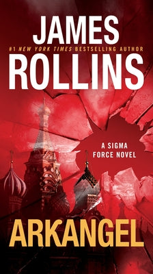 Cover Image for Arkangel: A SIGMA Force Novel -- James Rollins, Mass Market Paperback