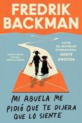 Cover Image for Mi Abuela Me Pidió Que Te Dijera Que Lo Siente: My Grandmother Asked Me to Tell You She's Sorry (Spanish Edition) -- Fredrik Backman, Paperback