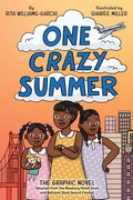 Cover Image for One Crazy Summer: The Graphic Novel -- Rita Williams-Garcia, Paperback