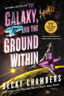 Cover Image for The Galaxy, and the Ground Within -- Becky Chambers, Paperback