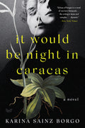 Cover Image for It Would Be Night in Caracas -- Karina Sainz Borgo, Paperback