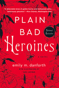 Cover Image for Plain Bad Heroines -- Emily M. Danforth, Paperback